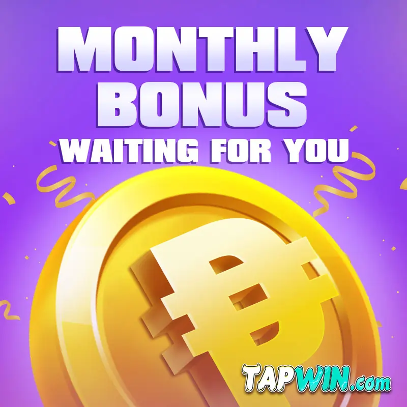 TAPWIN MONTHLY BONUS